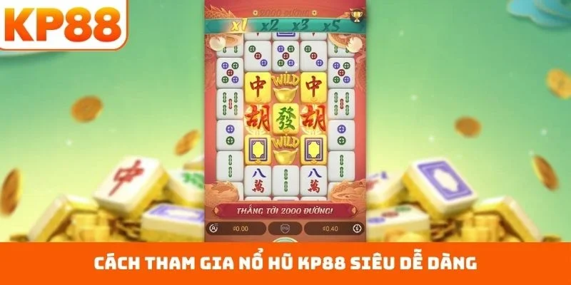 Nổ Hũ KP88 2 Cách tham gia nổ hũ KP88 siêu dễ dàng