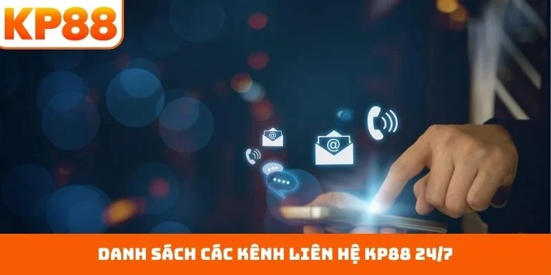 Danh sách các kênh liên hệ KP88 24/7