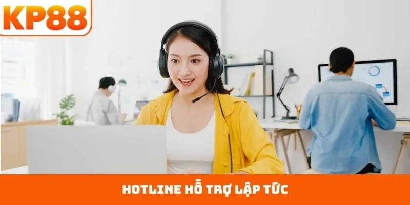 Hotline hỗ trợ lập tức