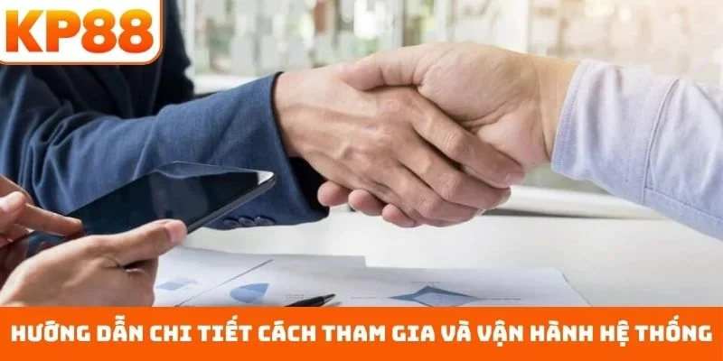Hướng dẫn chi tiết cách tham gia và vận hành hệ thống