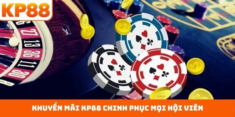 Khuyến mãi KP88 chinh phục mọi hội viên