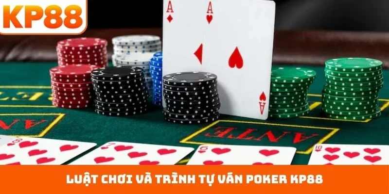 Luật chơi và trình tự ván Poker KP88