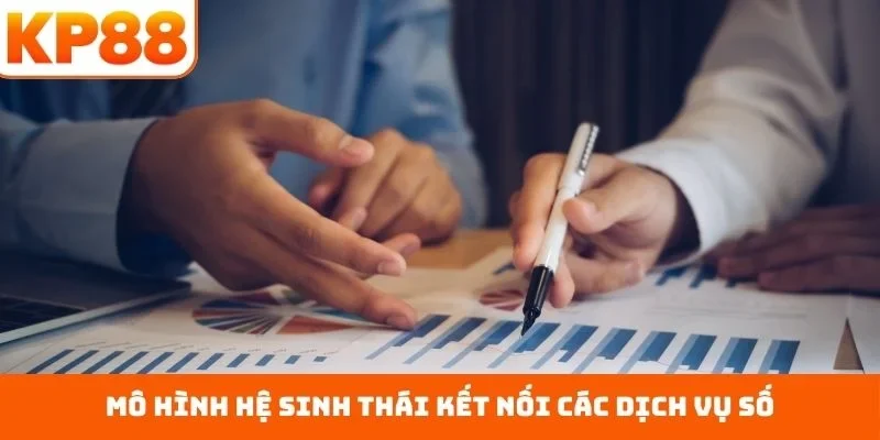 Mô hình hệ sinh thái kết nối các dịch vụ số
