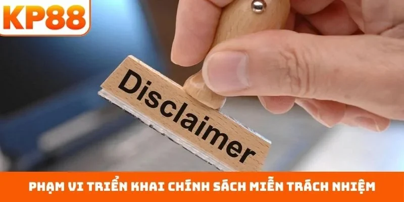 Phạm vi triển khai chính sách miễn trách nhiệm