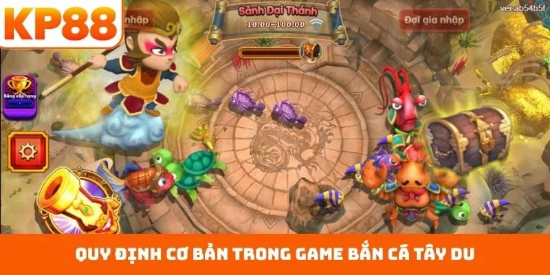 Quy định cơ bản trong game bắn cá Tây Du