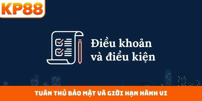 Điều Khoản Điều Kiện 4 Tuân thủ bảo mật và giới hạn hành vi