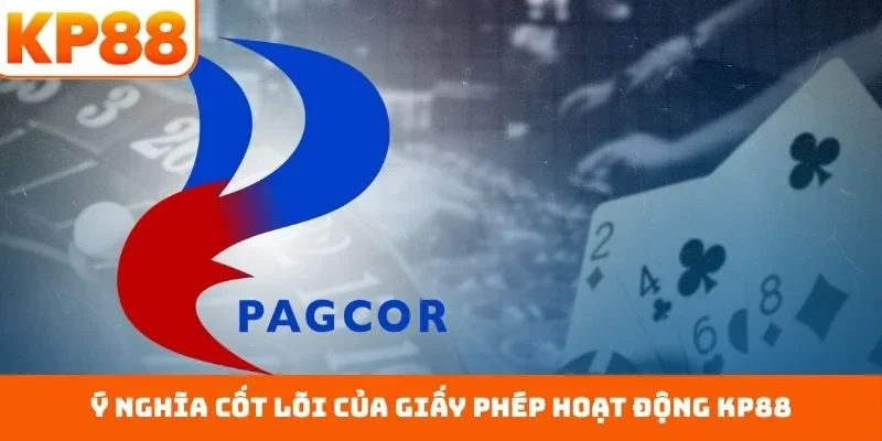 Giấy phép hoạt động KP88 1 Ý nghĩa cốt lõi của giấy phép hoạt động KP88